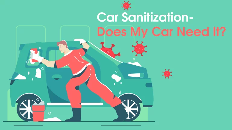 Car Sanitization- Does My Car Need It?