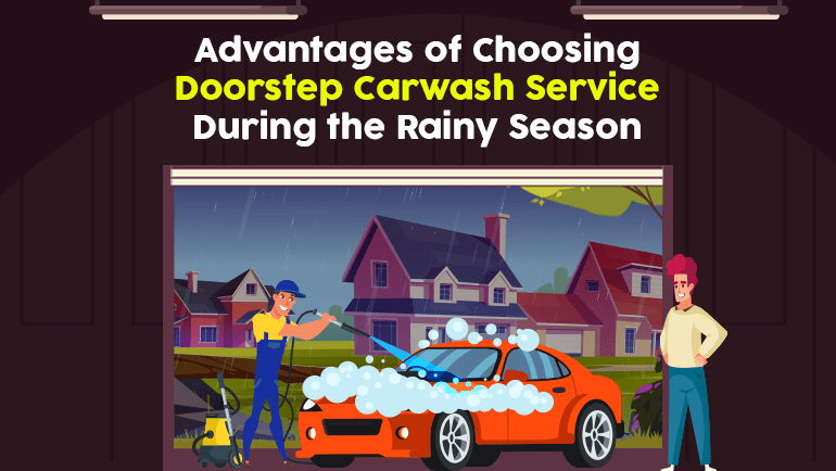Advantages of Choosing Doorstep Carwash Service during the Rainy Season