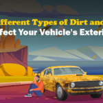 How Different Types of Dirt and Grime Affect Your Vehicle’s Exterior