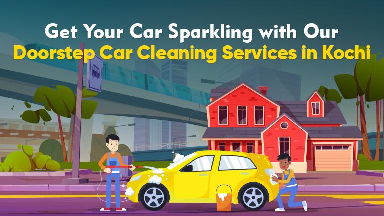 Get Your Car Sparkling with Our Doorstep Car Cleaning Services in Kochi