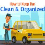 How to Keep Car Clean and Organized