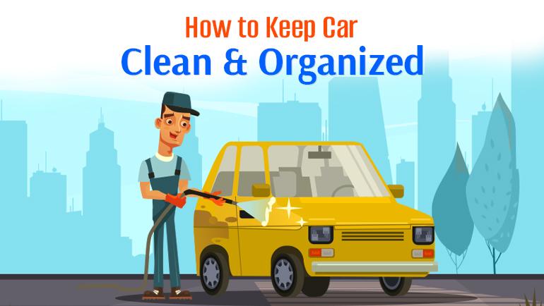 How to Keep Car Clean and Organized